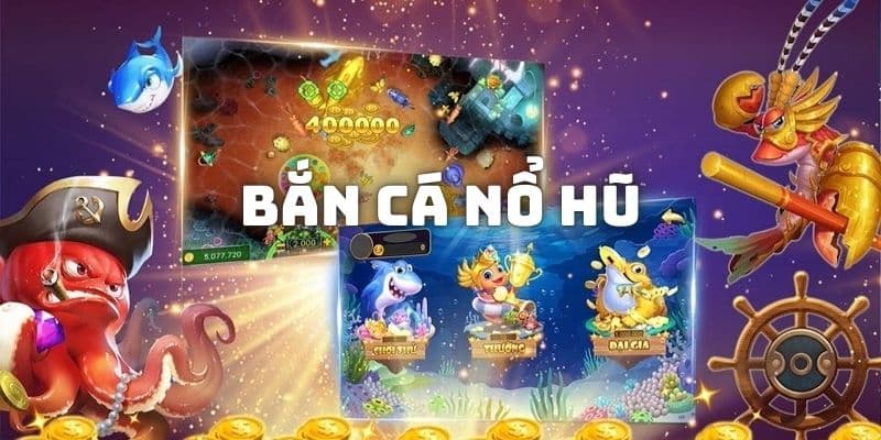Tìm hiểu về bắn cá nổ hũ tại VVVWIN