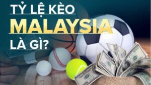 Tỷ lệ kèo Malaysia là gì?