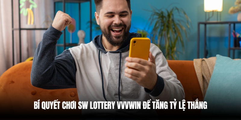 Bí quyết chơi SW Lottery VVVwin dễ thắng