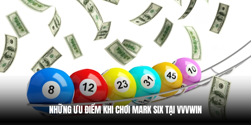 Xổ Số Mark Six Vvvwin – Cơ Hội Trúng Thưởng Hấp Dẫn 4 Cơ hội trúng thưởng cao khi chơi xổ số mark six